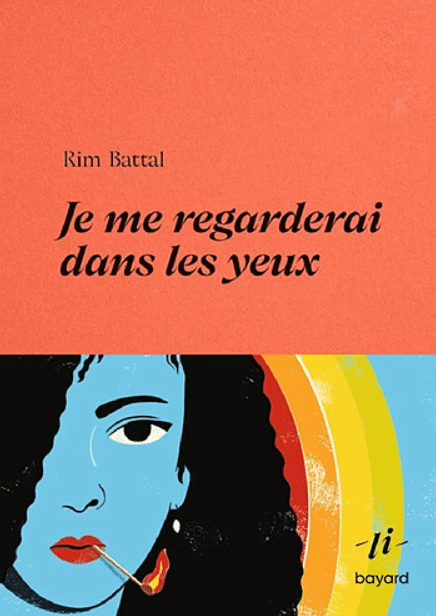 → Je me regarderai dans les yeux de Rim Battal, éditions Bayard, 2025. 16,50 euros